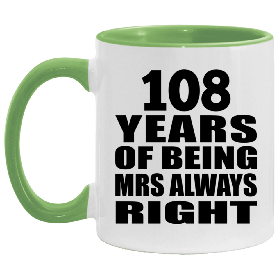 108th Anniversary 108 Years of Being Mrs Always Right - 11oz Accent Mug Green