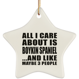 All I Care About Is Boykin Spaniel - Star Ornament