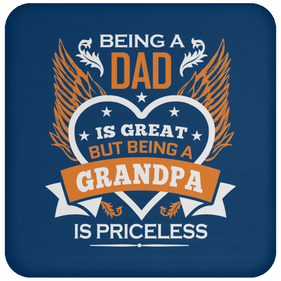 Being A Dad Is Great But Being A Grandpa is Priceless - Drink Coaster