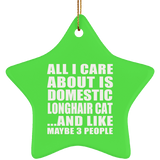 All I Care About Is Domestic Longhair Cat - Star Ornament