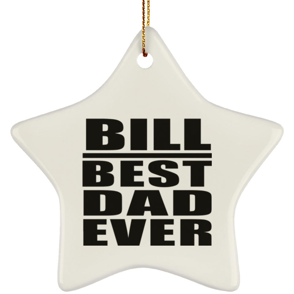 Bill Best Dad Ever - Star Ornament