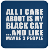 All I Care About Is My Black Cat - Drink Coaster