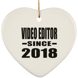 Video Editor Since 2018 - Heart Ornament