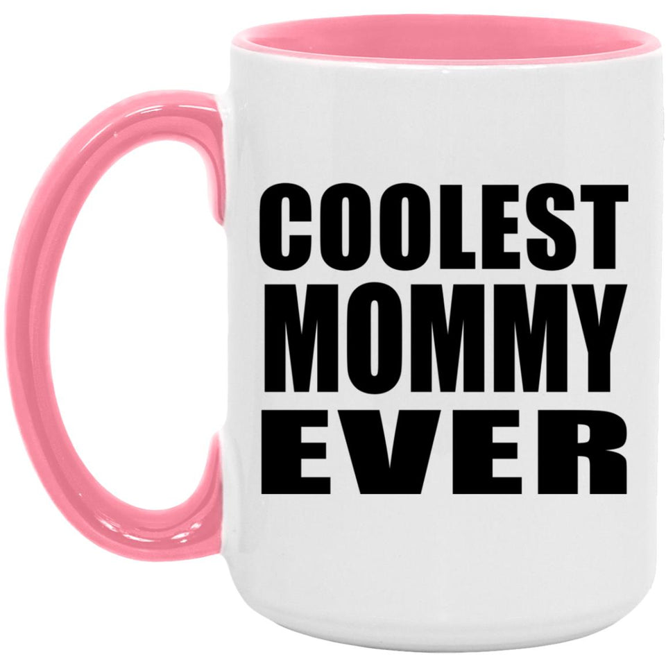 Coolest Mommy Ever - 15oz Accent Mug Pink