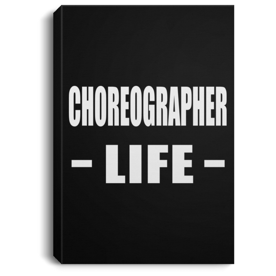 Choreographer Life - Canvas Portrait