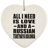 All I Need Is Love And A Russian Tsvetnaya Bolonka - Heart Ornament