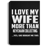 I Love My Wife More Than Keychain Collecting - Canvas Portrait
