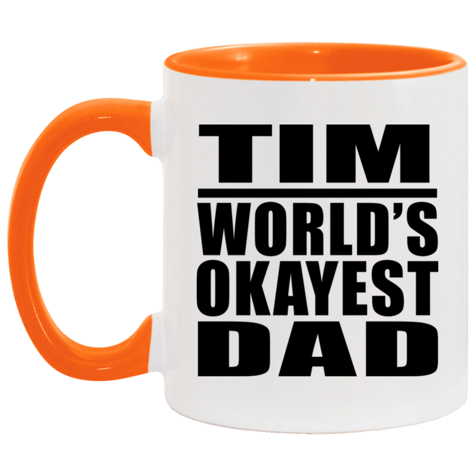 Tim World's Okayest Dad - 11oz Accent Mug Orange