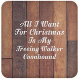 All I Want For Christmas Is My Treeing Walker Coonhound - Drink Coaster E