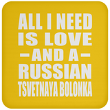 All I Need Is Love And A Russian Tsvetnaya Bolonka - Drink Coaster