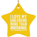 I Love My Girlfriend More Than Mushing - Star Ornament