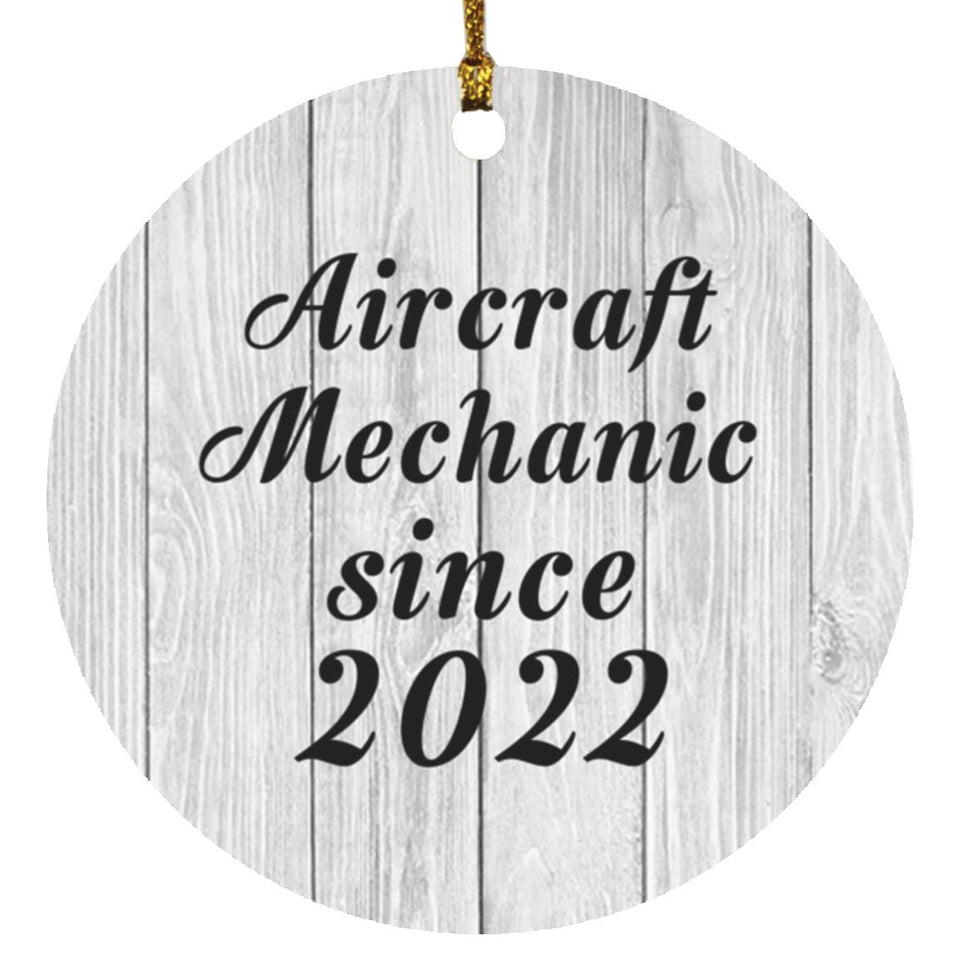 Aircraft Mechanic Since 2022 - Circle Ornament F