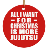 All I Want For Christmas Is More Jujutsu - Circle Ornament