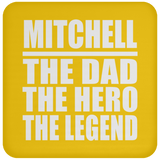 Mitchell The Dad The Hero The Legend - Drink Coaster