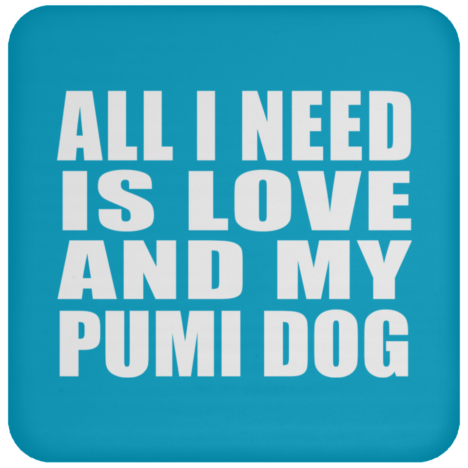 All I Need Is Love And My Pumi Dog - Drink Coaster