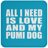 All I Need Is Love And My Pumi Dog - Drink Coaster