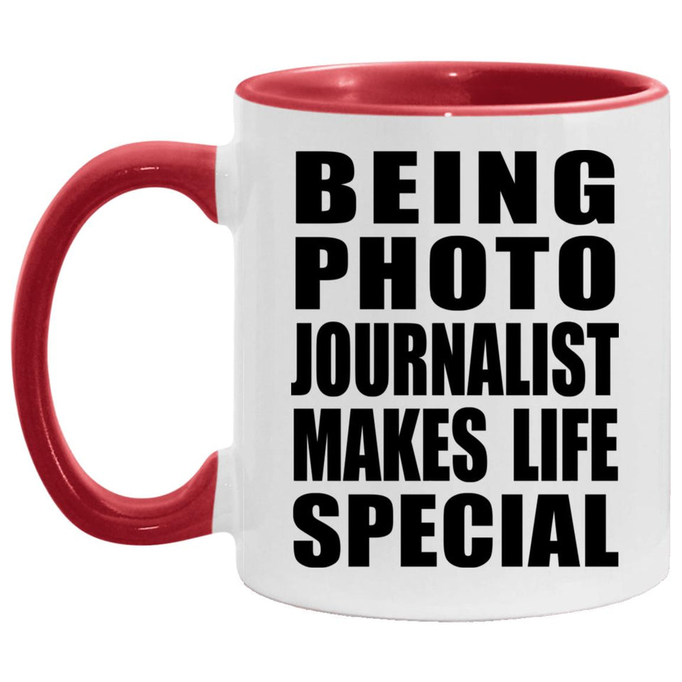 Being Photo Journalist Makes Life Special - 11oz Accent Mug Red