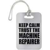 Keep Calm and Trust The Machine Repairer - Luggage Bag Tag