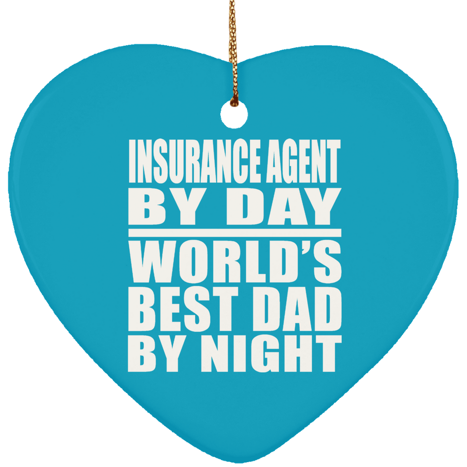 Insurance Agent By Day World's Best Dad By Night - Heart Ornament