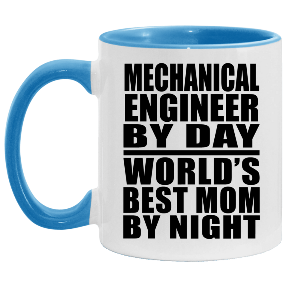 Mechanical Engineer By Day World's Best Mom By Night - 11oz Accent Mug Blue