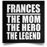 Frances The Mom The Hero The Legend - Poster Square