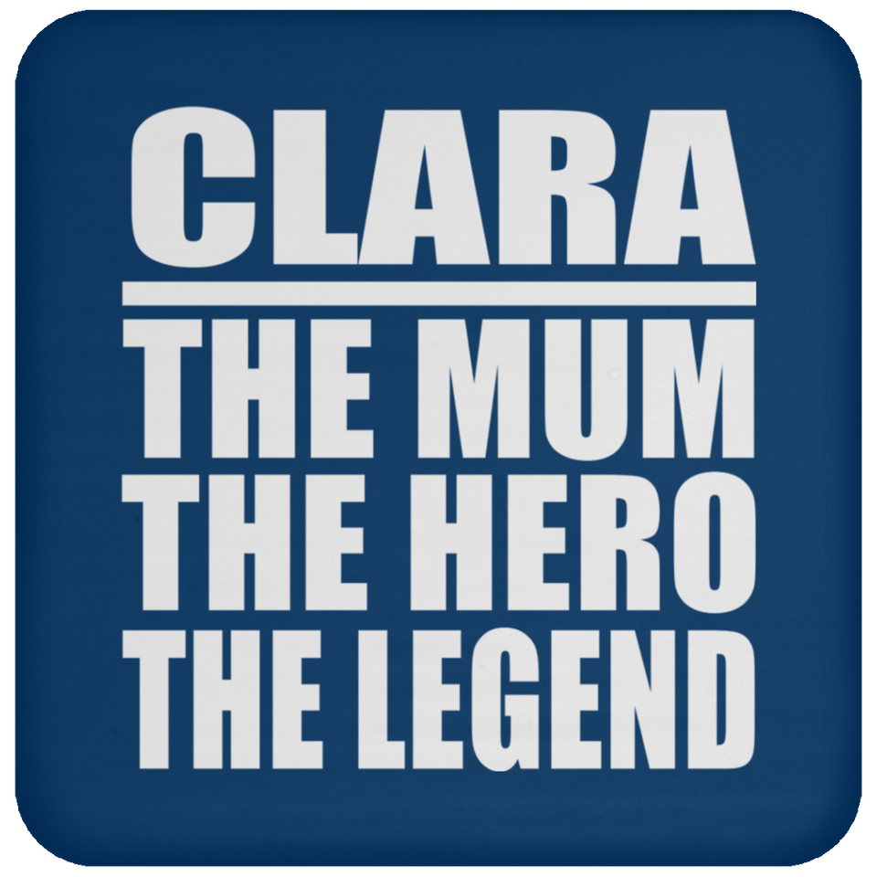 Clara The Mum The Hero The Legend - Drink Coaster