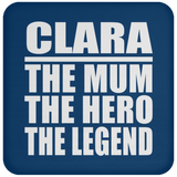 Clara The Mum The Hero The Legend - Drink Coaster