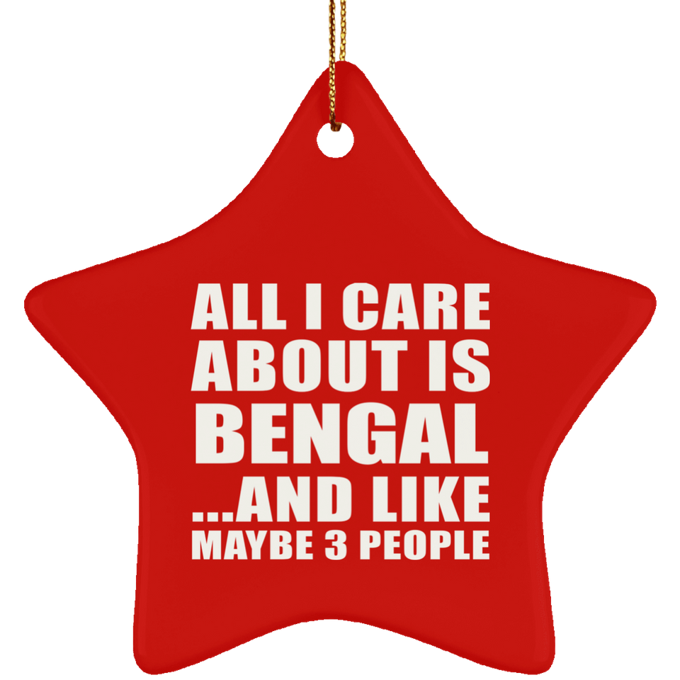 All I Care About Is Bengal - Star Ornament