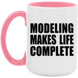 Modeling Makes Life Complete - 15oz Accent Mug Pink
