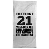 21st Birthday First 21 Years of Childhood Are The Hardest - Hand Towel