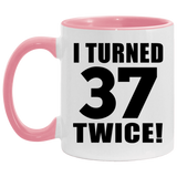 74th Birthday I Turned 37 Twice - 11oz Accent Mug Pink