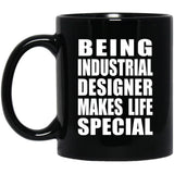 Being Industrial Designer Makes Life Special - 11oz Coffee Mug Black