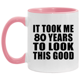 80th Birthday Took Me 80 Years To Look This Good - 11oz Accent Mug Pink