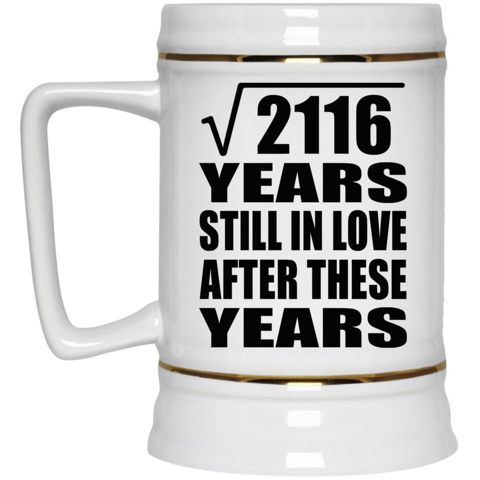 46th Anniversary Square Root of 2116 Years Still In Love - Beer Stein