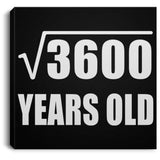 60th Birthday Square Root of 3600 Years Old - Canvas Square