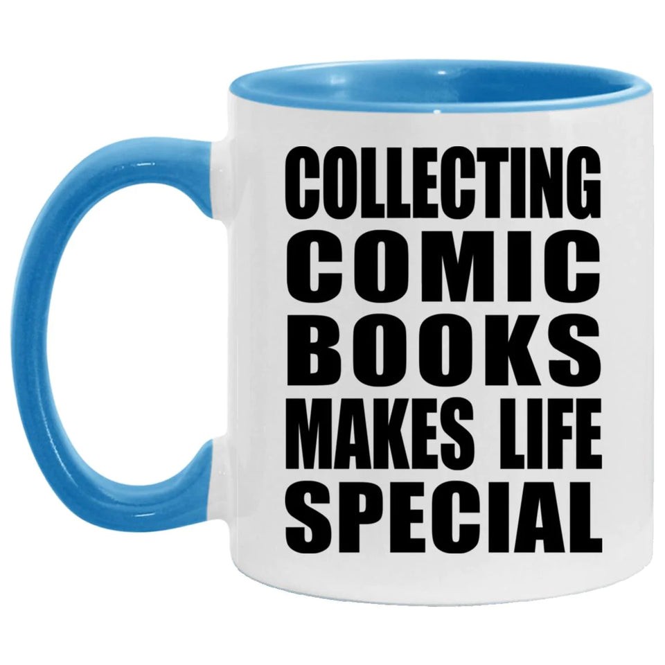Collecting Comic Books Makes Life Special - 11oz Accent Mug Blue