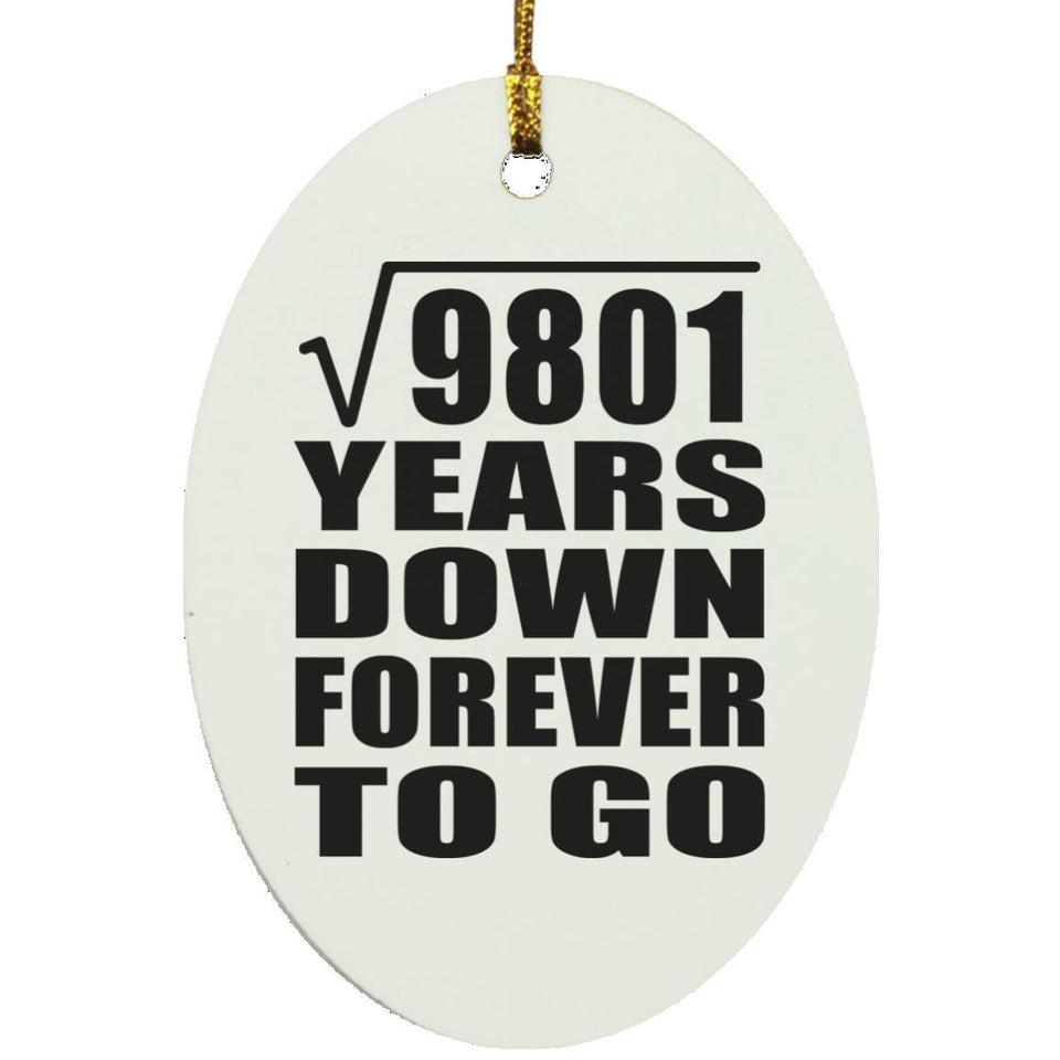99th Anniversary Square Root of 9801 Years Down Forever To Go - Oval Ornament