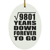 99th Anniversary Square Root of 9801 Years Down Forever To Go - Oval Ornament
