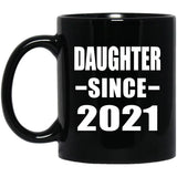 Daughter Since 2021 - 11oz Coffee Mug Black