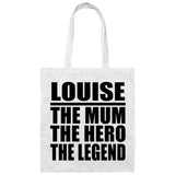 Louise The Mum The Hero The Legend - Tote Bag White