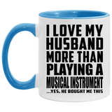 I Love My Husband More Than Playing A Musical Instrument - 11oz Accent Mug Blue
