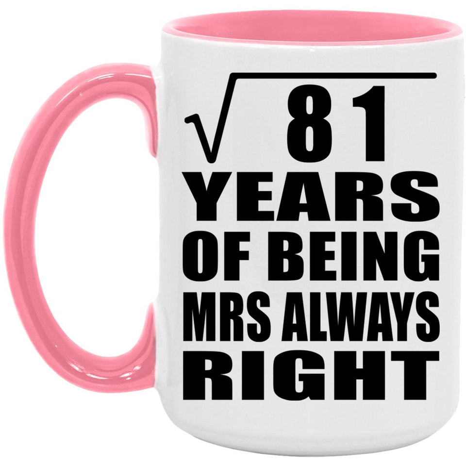 9th Anniversary Square Root of 81 Years Mrs Always Right - 15oz Accent Mug Pink