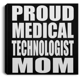 Proud Medical Technologist Mom - Canvas Square