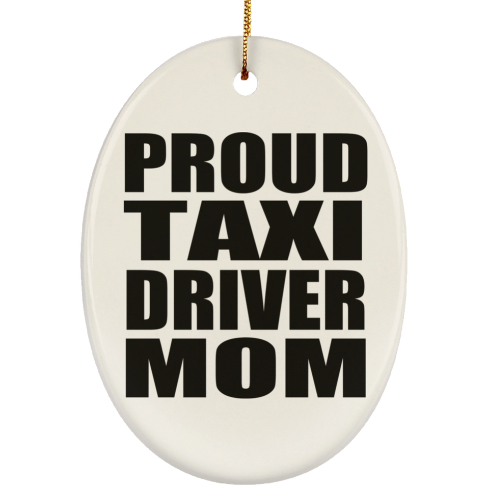 Proud Taxi Driver Mom - Oval Ornament