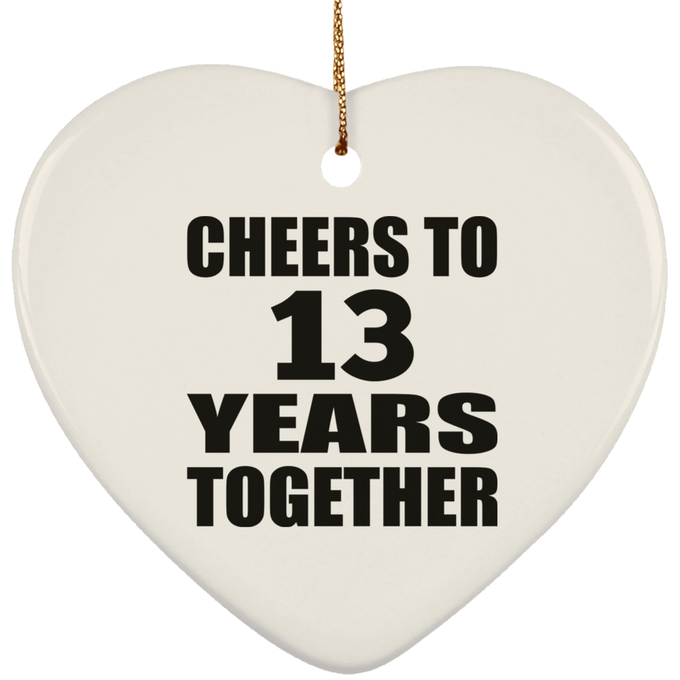 13th Anniversary Cheers To 13 Years Together - Heart Ornament