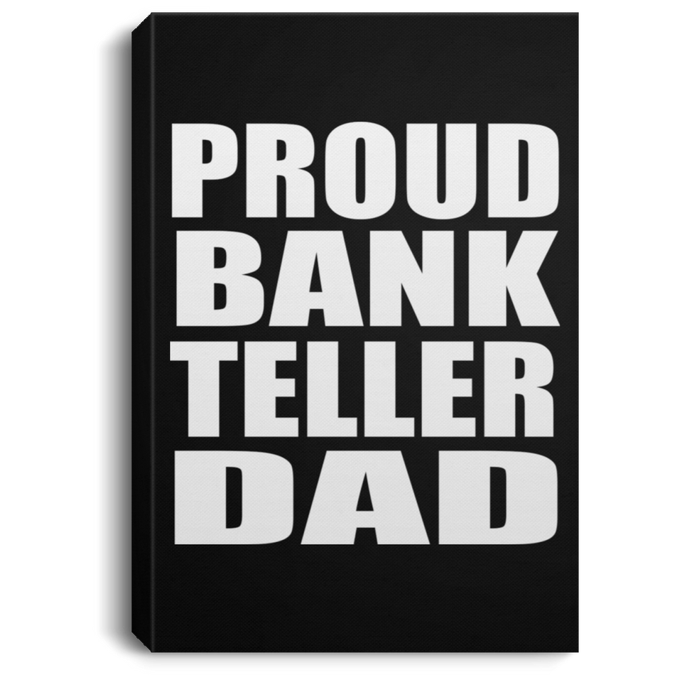 Proud Bank Teller Dad - Canvas Portrait