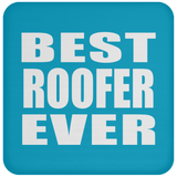 Best Roofer Ever - Drink Coaster