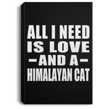 All I Need Is Love And A Himalayan Cat - Canvas Portrait