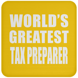 World's Greatest Tax Preparer - Drink Coaster