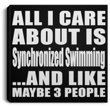 All I Care About Is Synchronized Swimming - Canvas Square